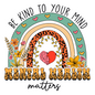 BE KIND TO YOUR MIND STICKER