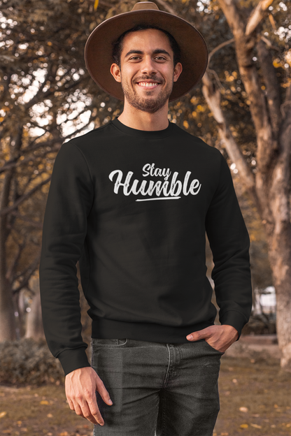 Stay Humble Sweatshirt
