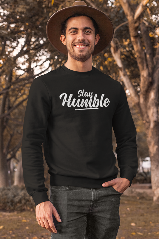 Stay Humble Sweatshirt
